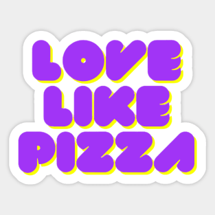 Love like Pizza Sticker